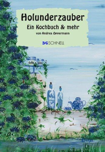 Holunderzauber: Ein Kochbuch & mehr