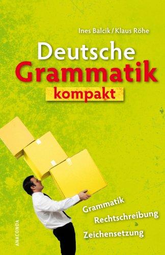 Deutsche Grammatik kompakt. Grammatik, Rechtschreibung, Zeichensetzung