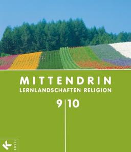 MITTENDRIN 9/10 Sek I: Lernlandschaften Religion. Unterrichtswerk für katholischen RU