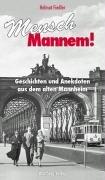 Mensch Mannem!: Geschichten und Anekdoten aus dem alten Mannheim