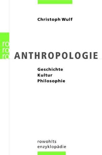 Anthropologie: Geschichte - Kultur - Philosophie