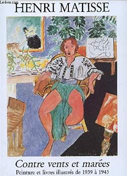 Henri Matisse, contre vents et marées : peinture et livres illustrés de 1939 à 1943