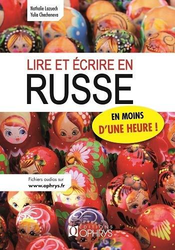 Lire et écrire en russe en moins d'une heure ! : découvrez à quel point vous parlez déjà tous russe !