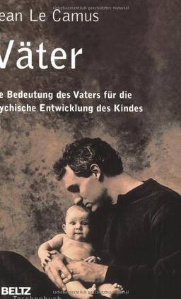 Väter: Die Bedeutung des Vaters für die psychische Entwicklung des Kindes (Beltz Taschenbuch / Psychologie)