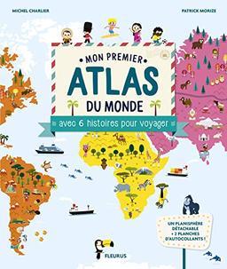 Mon premier atlas du monde : avec 6 histoires pour voyager