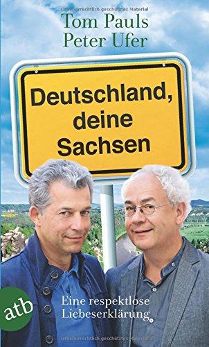 Deutschland, deine Sachsen: Eine respektlose Liebeserklärung