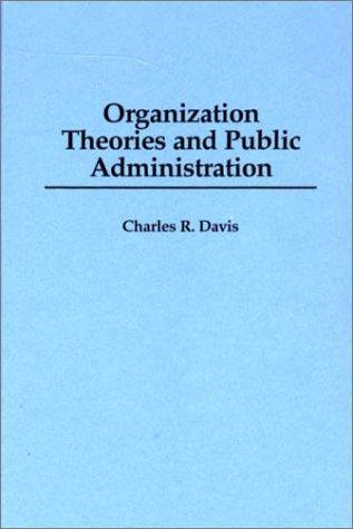 Organization Theories and Public Administration