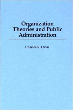 Organization Theories and Public Administration