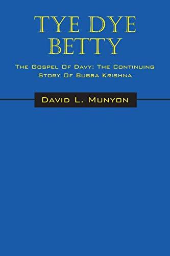 Tye Dye Betty - The Gospel of Davy: The Continuing Story of Bubba Krishna