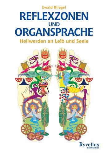 Reflexzonen und Organsprache: Heilwerden an Leib und Seele