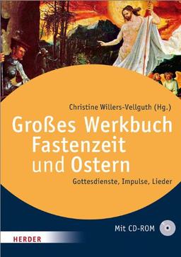 Das große Werkbuch Fastenzeit und Ostern: Gottesdienste, Impulse, Lieder