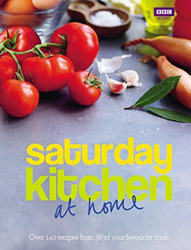 Saturday Kitchen: At Home: Over 140 Recipes from 50 of Your Favourite Chefs