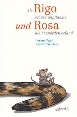 Als Rigo Mäuse anpflanzte und Rosa die Leoparden erfand