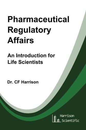 Pharmaceutical Regulatory Affairs: An Introduction for Life Scientists (Life After Life Science)