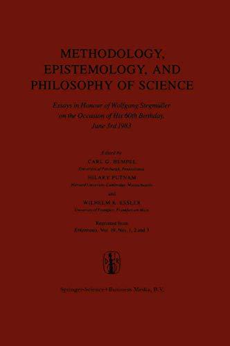 Methodology, Epistemology, and Philosophy of Science: Essays of Honour of Wolfgang Stegmuller on the Occasion of his 60th Birth day, June 3rd, 1983: ... Journal Erkenntnis, Vol. 19, Nos 1,2 and 3