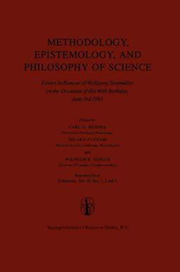 Methodology, Epistemology, and Philosophy of Science: Essays of Honour of Wolfgang Stegmuller on the Occasion of his 60th Birth day, June 3rd, 1983: ... Journal Erkenntnis, Vol. 19, Nos 1,2 and 3