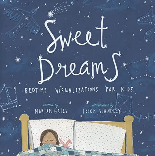 Gates, M: Sweet Dreams: Bedtime Visualizations for Kids