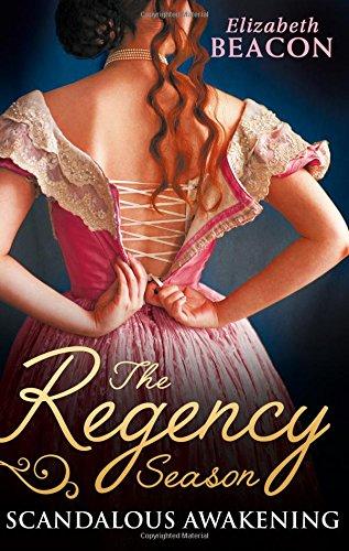 Beacon, E: The Regency Season: Scandalous Awakening: The Viscount's Frozen Heart / the Marquis's Awakening