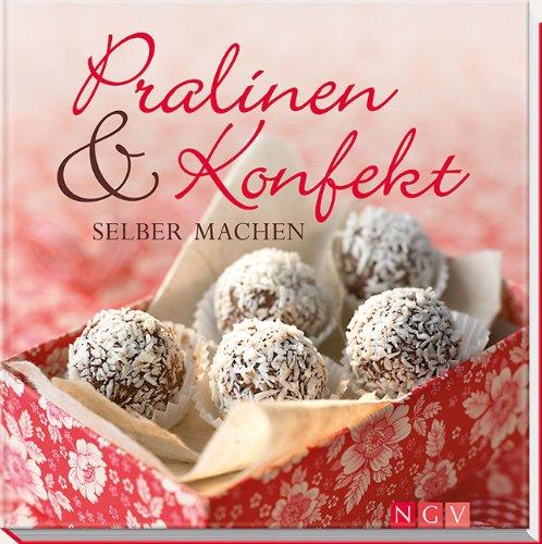 Pralinen & Konfekt selber machen