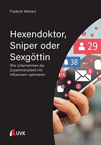 Hexendoktor, Sniper oder Sexgöttin: Wie Unternehmen die Zusammenarbeit mit Influencer:innen optimieren