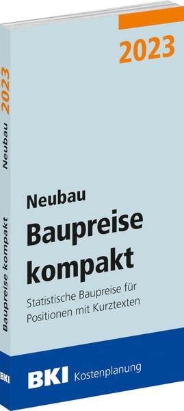 BKI Baupreise kompakt 2023 - Neubau: Statistische Baupreise für Positionen mit Kurztexten