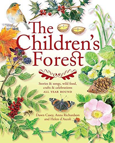 The Children's Forest: Stories and songs, wild food, crafts and celebrations ALL YEAR ROUND (Crafts and Family Activities)