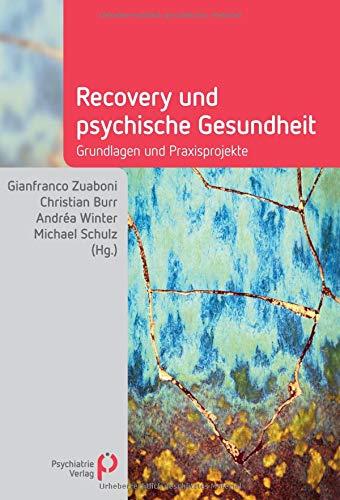 Recovery und psychische Gesundheit: Grundlagen und Praxisprojekte (Fachwissen)