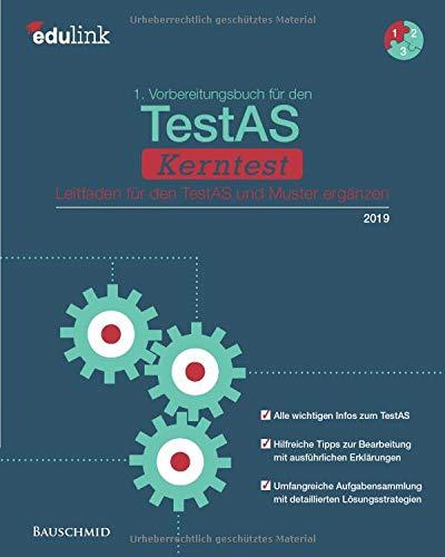 1. Vorbereitungsbuch für den TestAS Kerntest: Leitfaden für den TestAS und Muster ergänzen (Vorbereitung für den TestAS Kerntest, Band 1)