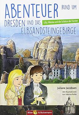 Abenteuer rund um Dresden und das Elbsandsteingebirge: Lilly, Nikolas und der Schatz der Könige (Lilly und Nikolas)