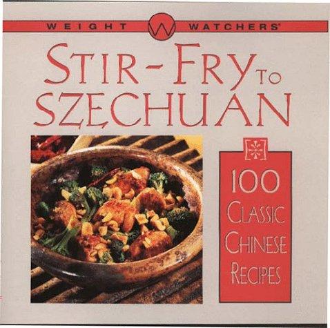 Weight Watchers Stir-Fry to Szechuan: 100 Classic Chinese Recipes (WEIGHT WATCHER'S LIBRARY SERIES)