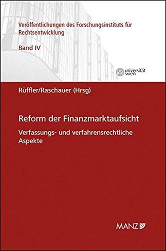 Reform der Finanzmarktaufsicht: Verfassungs- und verfahrensrechtliche Aspekte (Veröffentlichungen des Forschungsinstituts für Rechtsentwicklung)