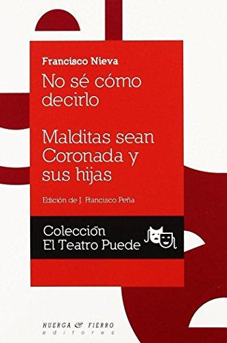 NO SE COMO DECIRLO/MALDITAS SEAN CORONADA Y SUS HIJAS (Teatro)