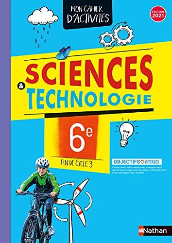 Sciences & technologie 6e, fin de cycle 3 : mon cahier d'activités