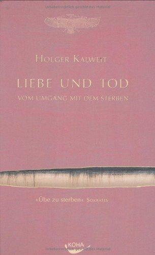 Liebe und Tod: Vom Umgang mit dem Sterben