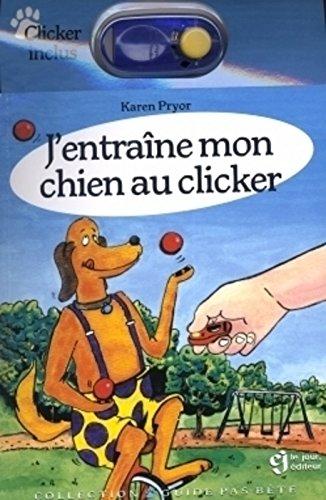 J Entraine Mon Chien au Clicker - Clicker Inclus