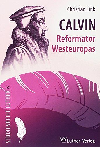 Calvin - Reformator Westeuropas