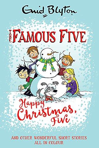 Famous Five Colour Short Stories: Happy Christmas, Five! And Other Wonderful Short Stories All In Colour (Famous Five: Short Stories, Band 7)