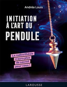 Initiation à l'art du pendule : la radiesthésie n'aura plus de secret pour vous !