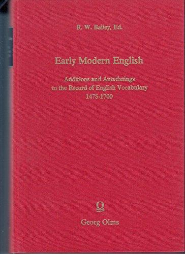 Early Modern English: Additions and Antedatings to the Record of the English Vocabulary 1475 - 1700