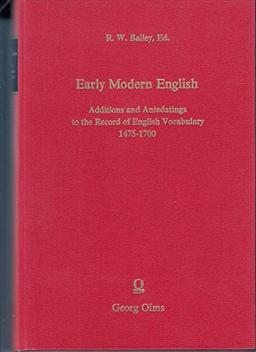 Early Modern English: Additions and Antedatings to the Record of the English Vocabulary 1475 - 1700