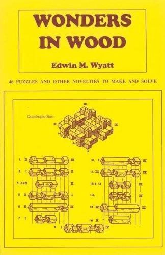 Wonders in Wood: 46 Puzzles and Other Novelties to Make and Solve