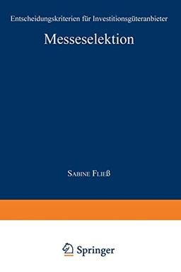 Messeselektion: Entscheidungskriterien für Investitionsgüteranbieter (Gabler Edition Wissenschaft)