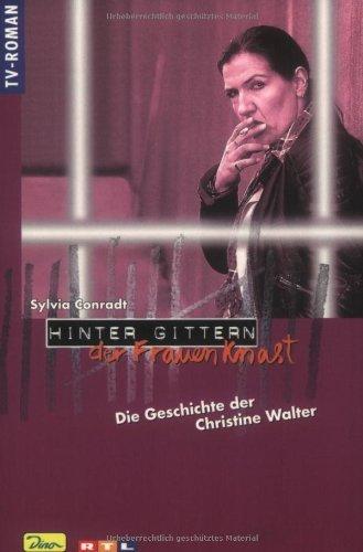 Hinter Gittern, der Frauenknast, Bd.4, Die Geschichte der Christine Walter