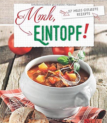 Hmm, Eintopf!: 57 heißgeliebte Rezepte