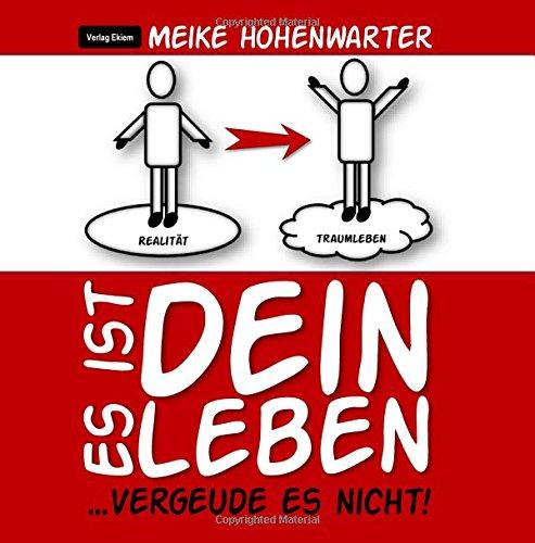 Es ist dein Leben ... vergeude es nicht! (Angewandtes NLP  & Life-Leadership)