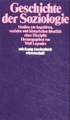 Geschichte der Soziologie. Studien zur kognitiven, sozialen und historischen Identität. 4 Bände