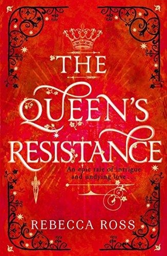 Ross, R: Queen's Resistance (The Queen's Rising, Band 2)