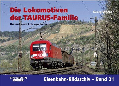 Die Lokomotiven der TAURUS-Familie: Die moderne Lok von Siemens