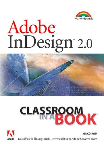 Adobe InDesign 2.0 - Classroom in a Book . Das offizielle Trainingsbuch, entwickelt vom Adobe Creative