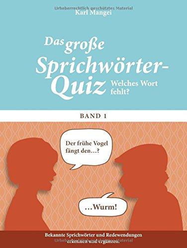 Welches Wort fehlt?: Das große Sprichwörter-Quiz